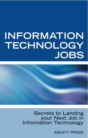 Book cover of Information Technology Jobs: Secrets to Landing Your Next Job in Information Technology