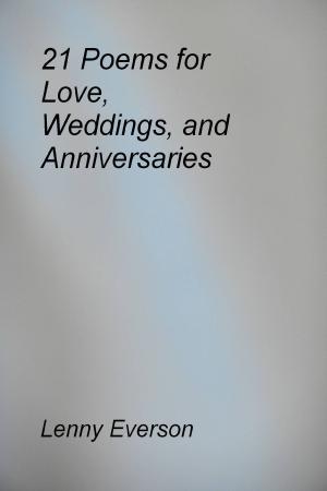 Cover of the book 21 Poems for Love, Weddings, and Anniversaries by Lenny Everson