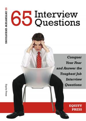 Cover of the book 65 Interview Questions: Conquer Your Fear and Answer the Toughest Job Interview Questions by Equity Press