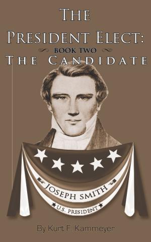 bigCover of the book The President Elect: Book Two - Joseph Smith the Candidate by 