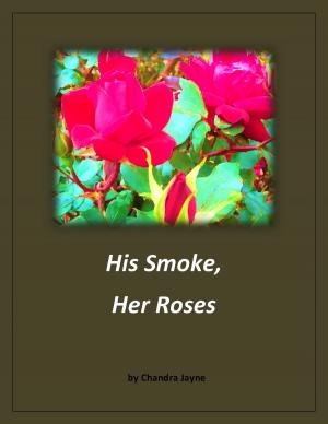 Cover of the book His Smoke, Her Roses by Zanne Kennedy