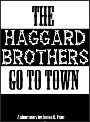 Cover of the book The Haggard Brothers Go To Town by L.A. Kennedy