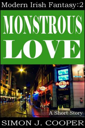 Cover of the book Monstrous Love by Simon J. Cooper