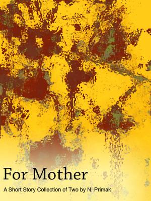 Cover of For Mother: A Short Story Collection of Two