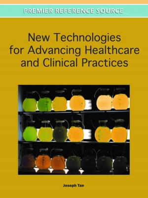 Cover of the book New Technologies for Advancing Healthcare and Clinical Practices by Ramona S. McNeal, Susan M. Kunkle, Mary Schmeida