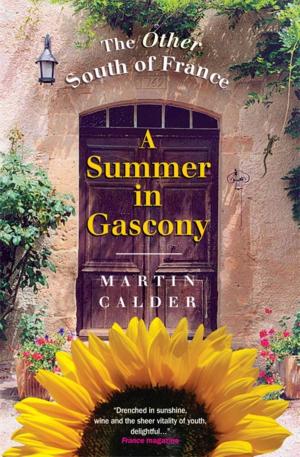 Cover of the book A Summer In Gascony by Dianne Hofner Saphiere, Barbara Kappler Mikk, Basma Ibrahim Devries