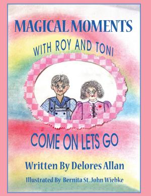Cover of Magical Moments with Roy and Toni by Delores Allan, AuthorHouse