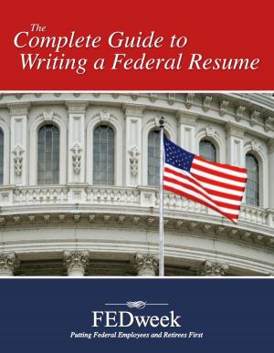 Cover of the book The Complete Guide to Writing a Federal Resume by Peter Farrell