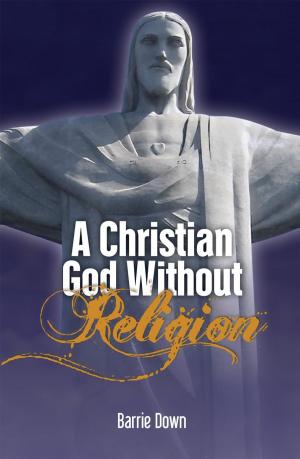 Cover of the book A Christian God Without Religion by Pia Thompson
