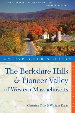 Cover of the book Explorer's Guide Berkshire Hills & Pioneer Valley of Western Massachusetts (Third Edition) by Janet Mendelsohn