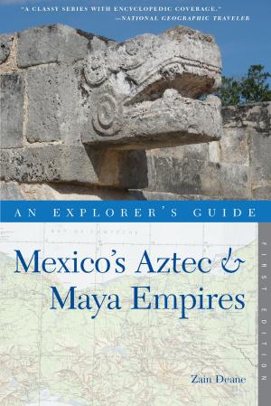 Cover of the book Explorer's Guide Mexico's Aztec & Maya Empires (Explorer's Complete) by Lisa Halvorsen, Pat Goudey O'Brien, Christina Tree