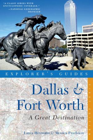 Cover of the book Explorer's Guide Dallas & Fort Worth: A Great Destination (Explorer's Great Destinations) by Hayley Parker