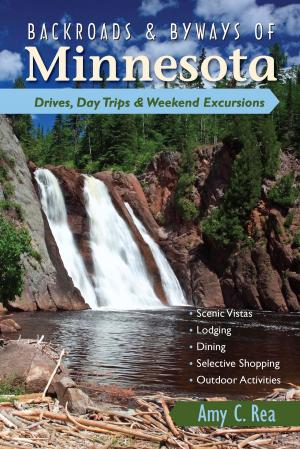 Book cover of Backroads & Byways of Minnesota: Drives, Day Trips & Weekend Excursions (Backroads & Byways)