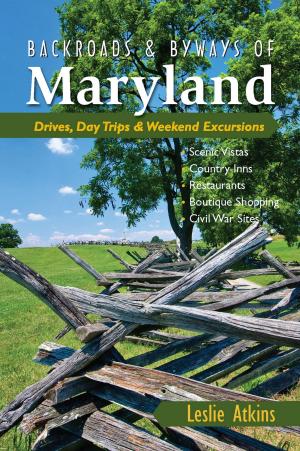 Cover of the book Backroads & Byways of Maryland: Drives, Day Trips & Weekend Excursions (Backroads & Byways) by Kayleen VanderRee, Danielle Gumbley