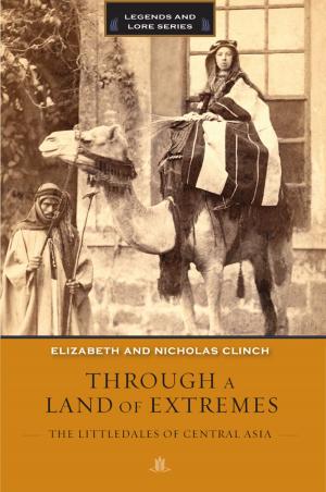 Cover of the book Through A Land Of Extremes by Raye Ringholz