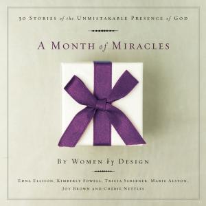 Cover of the book A Month of Miracles: 30 Stories of the Unmistakable Presence of God by Travis Collins