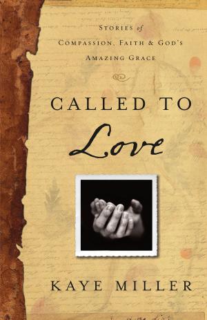 Cover of the book Called to Love: Stories of Compassion, Faith, and God's Amazing Grace by Jackie Kendall