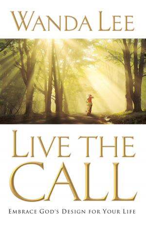 Cover of the book Live the Call: Embrace God's Design for Your Life by Katie Orr