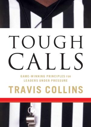 Cover of the book Tough Calls: Game-Winning Principles for Leaders Under Pressure by David Crosby
