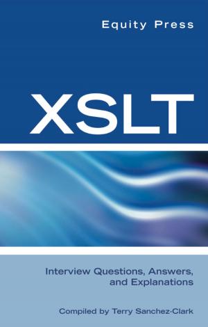 Cover of the book XSLT Interview Questions, Answers, and Certification: Your Guide to XSLT Interviews and Certification Review by Equity Press