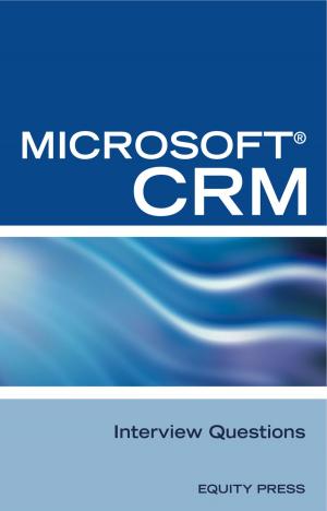 Cover of the book Microsoft® CRM Interview Questions: Unofficial Microsoft Dynamics™ CRM Certification Review by Equity Press