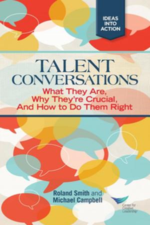 bigCover of the book Talent Conversation: What They Are, Why They're Crucial, and How to Do Them Right by 