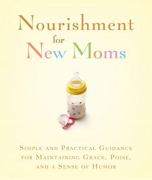 Cover of the book Nourishment for New Moms by Compiled by Barbour Staff