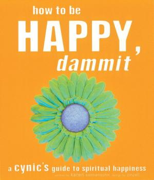 Cover of the book How to Be Happy, Dammit by Deepak Chopra, M.D., Kimberly Snyder, C.N.