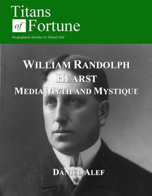 Cover of William Randolph Hearst: Media Myth and Mystique