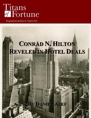 Cover of the book Conrad Hilton: Revelled in Hotel Deals by Claude Whitmyer