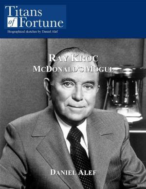 Cover of the book Ray Kroc: McDonald's Mogul by Daniel Alef