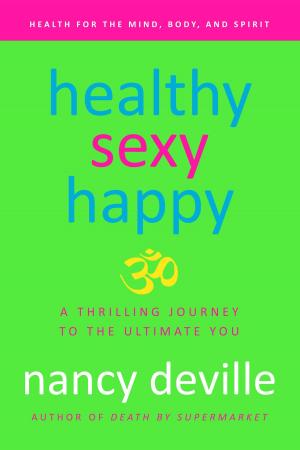 bigCover of the book Healthy, Sexy, Happy: A Thrilling Journey to the Ultimate You by 