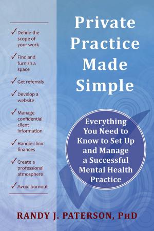 Cover of the book Private Practice Made Simple by Ronald Rapee, PhD, Ann Wignall, D Psych, Susan Spence, PhD, Heidi Lyneham, PhD, Vanessa Cobham, PhD