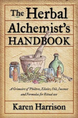Cover of the book The Herbal Alchemist's Handbook: A Grimoire of Philtres. Elixirs Oils Incense and Formulas for Ritual Use by Michael F. Kay