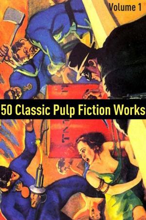 Cover of the book 50 Classic Pulp Fiction Works: Volume One by Honore de Bazac, Alexandre Dumas, Gustave Flaubert, Jules Verne