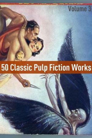 Cover of the book 50 Classic Pulp Fiction Works: Volume Three by Clarence E. Mulford