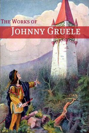 Cover of the book The Works of Johnny Gruelle by Joseph Conrad, John Buchan, E. Phillips Oppenheim, Emmuska Orczy, William Le Queux, Rudyard Kipling