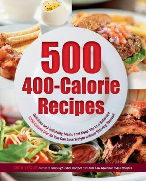Cover of the book 500 400-Calorie Recipes: Delicious and Satisfying Meals That Keep You to a Balanced 1200-Calorie Diet So You Can Lose Weight by the bakers of Hodgson Mill