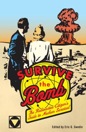 Cover of the book Survive the Bomb: The Radioactive Citizen's Guide to Nuclear Survival by Dru Melton, Jamie Taerbaum