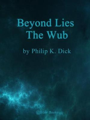 Cover of the book Beyond Lies the Wub by Nat Schachner and Arthur Zagat