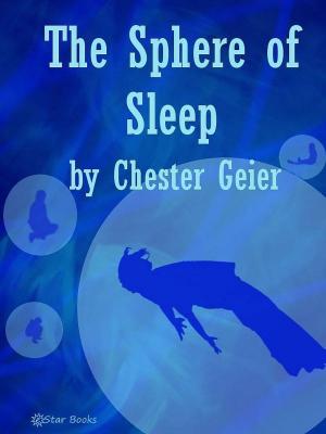 Cover of the book The Sphere of Sleep by Philip Dennis Chamberlain