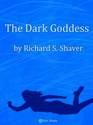 Cover of the book The Dark Goddess by Harl Vincent