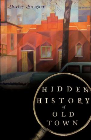 Cover of the book Hidden History of Old Town by Capt. Jeffrey D. Hartman USCG (Retired)