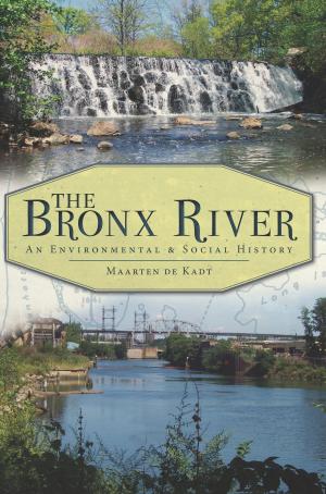 Cover of the book The Bronx River: An Environmental & Social History by Robbi Storms, Don Malcarne, Ivoryton Library Association