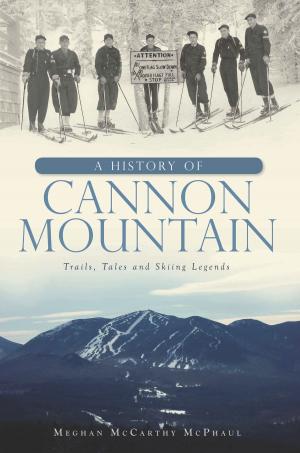Cover of the book A History of Cannon Mountain by Suzanne Wildrey Bragg