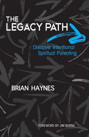 Cover of the book The Legacy Path: Discover Intentional Spiritual Parenting by Linda Ann Crosby