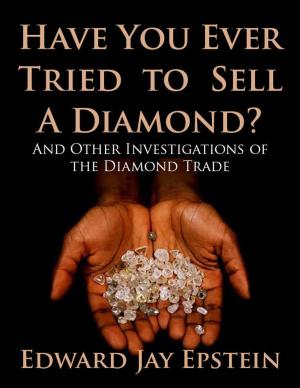 Book cover of Have You Ever Tried to Sell a Diamond? And Other Investigations of the Diamond Trade