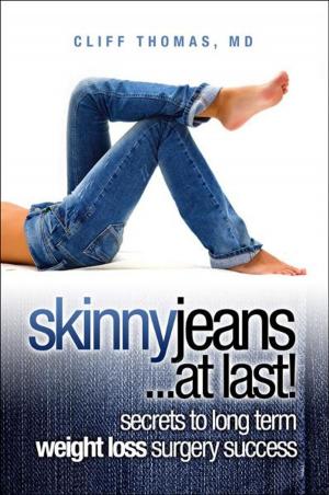Cover of the book Skinny Jeans At Last! Secrets To Long Term Weight Loss Surgery Success by Sean Leary