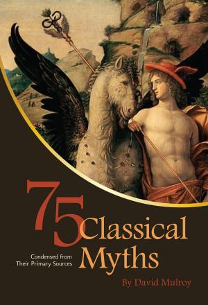 Cover of the book 75 Classical Myths Condensed from their Primary Sources by Christopher L. Brown