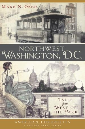 Cover of the book Northwest Washington, D.C. by Camille M. Smalley